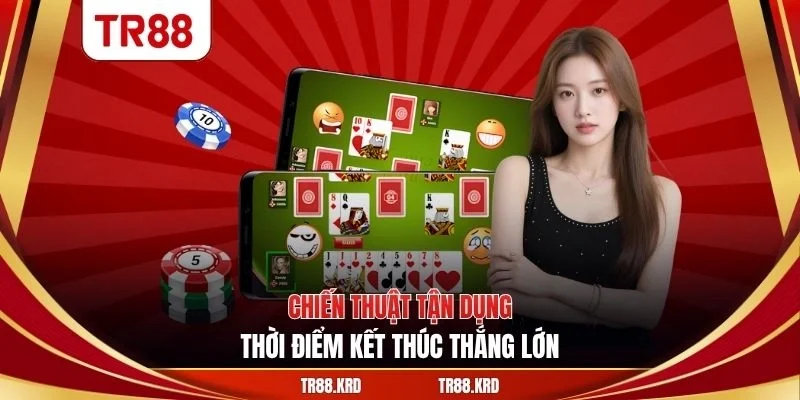 Chiến thuật tận dụng thời điểm kết thúc thắng lớn